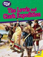 The Lewis and Clark Expedition di Blythe Lawrence edito da WEIGL PUB