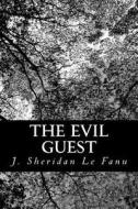 The Evil Guest di J. Sheridan Le Fanu edito da Createspace