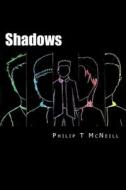 Shadows di Philip T. McNeill edito da Createspace