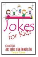 Jokes for Kids: Over 1,000 Jokes for Kids to Have Fun and Kill Time di Tanya Turner edito da Createspace