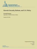 Kuwait: Security, Reform, and U.S. Policy di Kenneth Katzman edito da Createspace