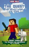 The Quest: The Untold Story of Steve, Book Three (the Unofficial Minecraft Adventure Short Stories): The Endings and Beginnings o di Mark Mulle edito da Createspace Independent Publishing Platform