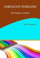 Fabulous Timeline: New Designs on Timeline di Boris Thompson edito da Createspace
