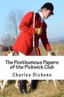 The Posthumous Papers of the Pickwick Club: V. 1(of 2) di MR Charles Dickens edito da Createspace