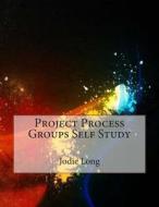 Project Process Groups Self Study di Jodie J. Long edito da Createspace