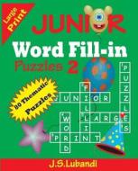 Junior Word Fill-In Puzzles 2 di J. S. Lubandi edito da Createspace