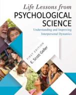 Life Lessons From Psychological Science di E. Scott Geller edito da Cognella, Inc