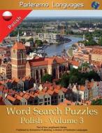Parleremo Languages Word Search Puzzles Polish - Volume 3 di Erik Zidowecki edito da Createspace