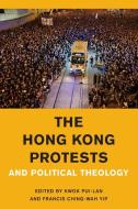 The Hong Kong Protests and Political Theology edito da ROWMAN & LITTLEFIELD