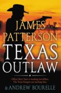 Texas Outlaw di James Patterson edito da GRAND CENTRAL PUBL