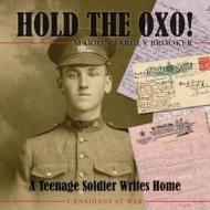 Hold the Oxo!: A Teenage Soldier Writes Home di Marion Fargey Brooker edito da Dundurn Group (CA)