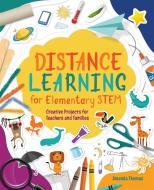 Distance Learning For Elementary Stem di Amanda Thomas edito da International Society For Technology In Education