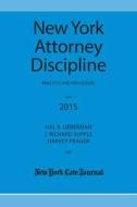 New York Attorney Discipline Practice and Procedure di Richard Supple, Hal R. Lieberman, Harvey Prager edito da New York Law Journal
