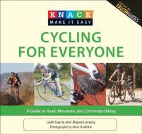 Knack Cycling for Everyone di Leah Garcia, Jilayne Lovejoy edito da Rowman & Littlefield