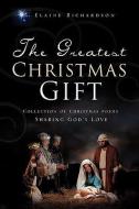 The Greatest Christmas Gift di Elaine Richardson edito da XULON PR