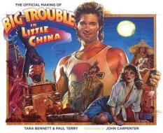 The Making of Big Trouble in Little China di Tara Bennett, Paul Terry edito da Boom Town