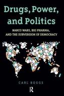 Drugs, Power, and Politics di Carl Boggs edito da Taylor & Francis Ltd