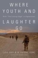 Where Youth and Laughter Go: With "the Cutting Edge" in Afghanistan di Ltcol Seth W. B. Folsom Usmc edito da U S NAVAL INST PR