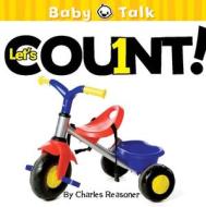 Let's Count! di Charles Reasoner edito da Little Birdie Books