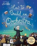How to Build an Orchestra di Mary Auld edito da CROCODILE BOOKS