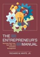 The Entrepreneur's Manual di Richard M. White edito da Churchill & Dunn, Ltd