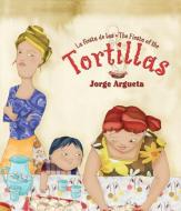 La Fiesta de Las Tortillas (Bilingual Edition) di Jorge Argueta edito da LOQUELEO