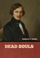 Dead Souls di Nikolai Vasil'evich Gogol edito da BIBLIOTECH PR