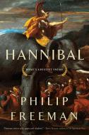 Hannibal: Rome's Greatest Enemy di Philip Freeman edito da PEGASUS BOOKS