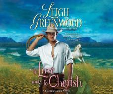 To Love and to Cherish di Leigh Greenwood edito da Dreamscape Media