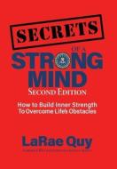 Secrets Of A Strong Mind: How To Build I di LARAE QUY edito da Lightning Source Uk Ltd