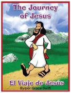 The Journey of Jesus/ El Viaje de Jesus di Grace M Swift edito da Dimensions