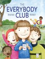 The Everybody Club di Nancy Loewen, Linda Hayen edito da Nancy Loewen and Linda Hayen