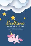 Bedtime Stories For Your Children di Benjamin Smith edito da Benjamin Smith