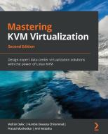 Mastering Kvm Virtualization di Vedran Dakic edito da Packt Publishing Limited