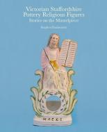 Victorian Staffordshire Pottery Religious Figures di Stephen Duckworth edito da ACC Art Books