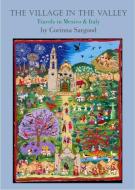 The Village in the Valley: Travels in Mexico and Italy di Corinna Sargood edito da PROSPECT BOOKS