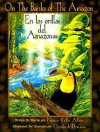 On the Banks of the Amazon/En Las Orillas del Amazonas di Nancy Kelly Allen edito da Raven Tree Press
