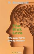 The Sick Love (We Never Fall In Love By Chance) di Guzzardi F. Guzzardi edito da Hoffmann & Hoffmann