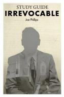 Irrevocable Study Guide di Joe Phillips edito da Arrows & Stones