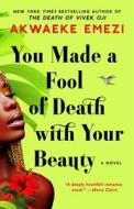 You Made a Fool of Death with Your Beauty di Akwaeke Emezi edito da ATRIA