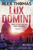 Lux Domini: Thriller: (Catherine Bell 1) di Alex Thomas edito da LIGHTNING SOURCE INC