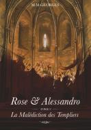 Rose et Alessandro Tome 2 : La malédiction des templiers di M. M. Georges edito da M.M.Georges Editions