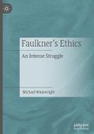 Faulkner's Ethics di Michael Wainwright edito da Springer International Publishing