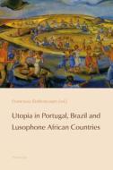 Utopia in Portugal, Brazil and Lusophone African Countries edito da Peter Lang