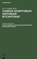 Corpus scriptorum historiae Byzantinae, Vol III, Ioannis Cantacuzeni Eximperatoris Historiarum Libri IV. edito da De Gruyter