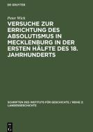 Versuche zur Errichtung des Absolutismus in Mecklenburg in der ersten Hälfte des 18. Jahrhunderts di Peter Wick edito da De Gruyter
