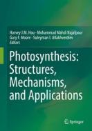 Photosynthesis: Structures, Mechanisms, And Applications edito da Springer International Publishing Ag