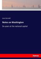 Notes on Washington di Jane Gemmill edito da hansebooks