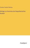 Beiträge zur Kenntniss der Neapolitanischen Mundart di Christian Friedrich Wentrup edito da Anatiposi Verlag