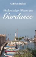 Italienischer Traum am Gardasee di Gabriele Raspel edito da Rosenheimer Verlagshaus